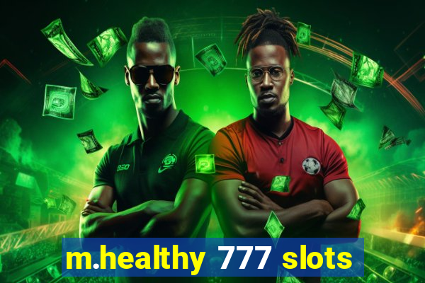 m.healthy 777 slots